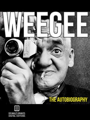 cover image of Weegee:  the Autobiography (Annotated)